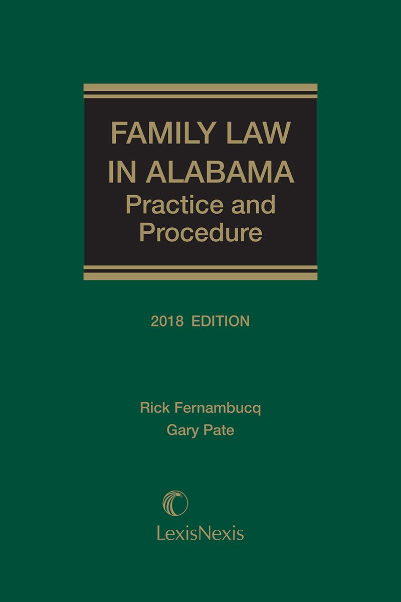 
Family Law in Alabama: Practice and Procedure, 2018 Edition