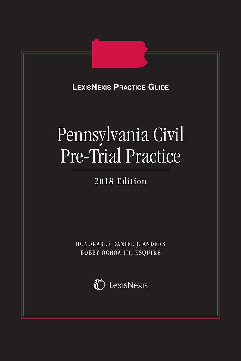 
LexisNexis Practice Guide: Pennsylvania Civil Pre-Trial Practice  
