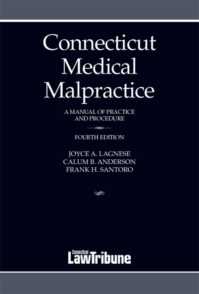 Connecticut Medical Malpractice A Manual of Practice And Procedure