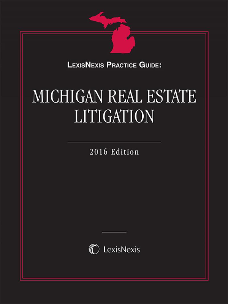 LexisNexis Practice Guide: Michigan Real Estate Litigation 
