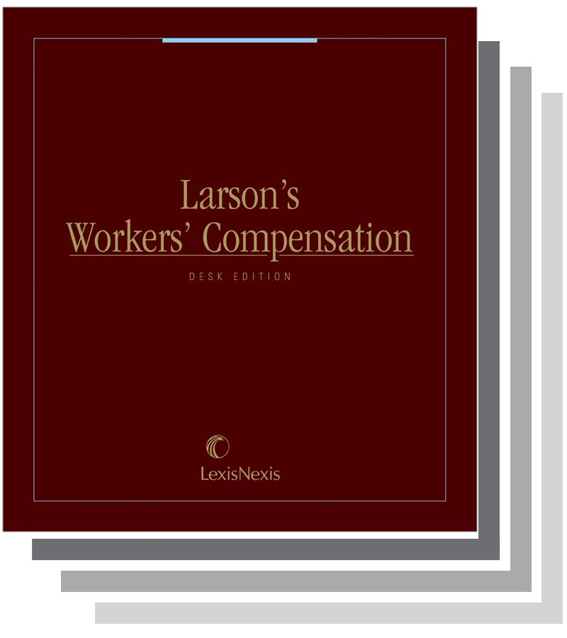 Larson’s Workers’ Compensation, Desk Edition