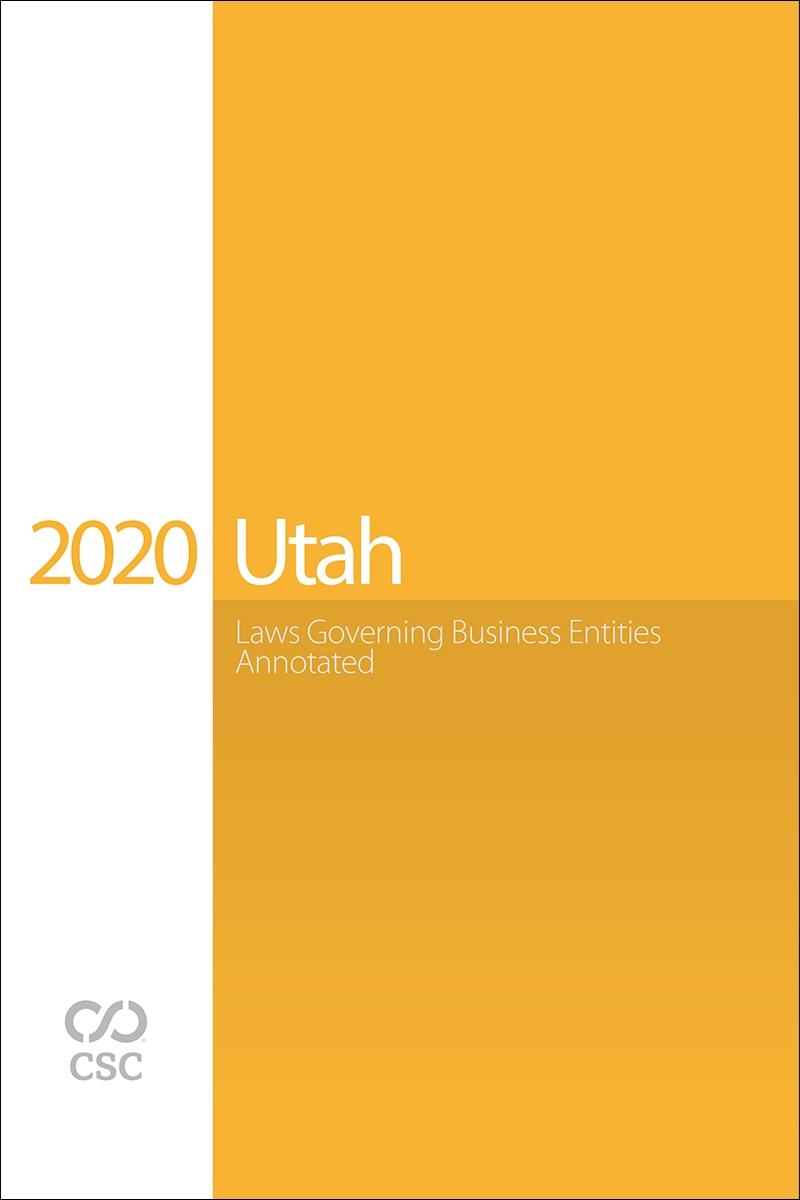 Utah Laws Governing Business Entities Annotated, 2020 Edition