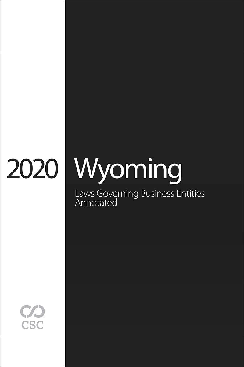 Wyoming Laws Governing Business Entities Annotated, 2020 Edition 