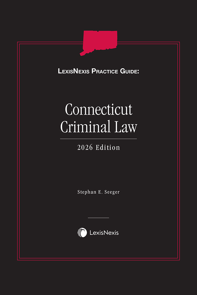 LexisNexis Practice Guide: Connecticut Criminal Law book cover