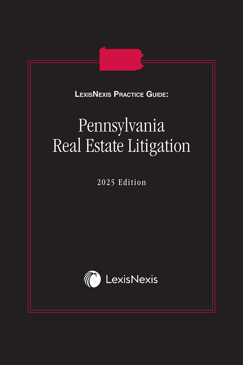 LexisNexis Practice Guide: Pennsylvania Real Estate Litigation book cover