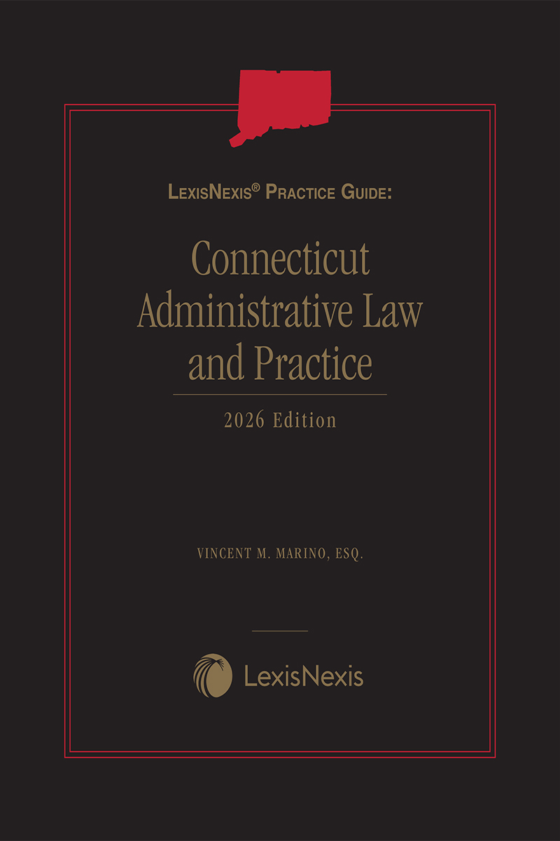 LexisNexis Practice Guide: Connecticut Administrative Law and Practice book cover