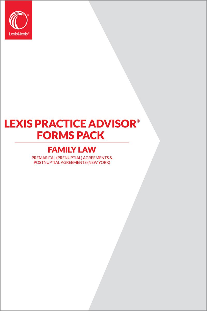 Lexis Practice Advisor® Forms Pack - Premarital (Prenuptial) Agreements & Postnuptial Agreements (New York)