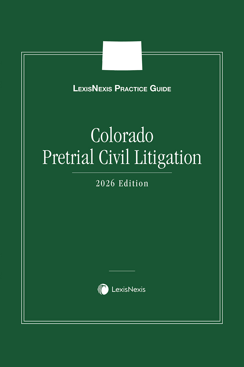 LexisNexis Practice Guide: Colorado Pretrial Civil Litigation book cover