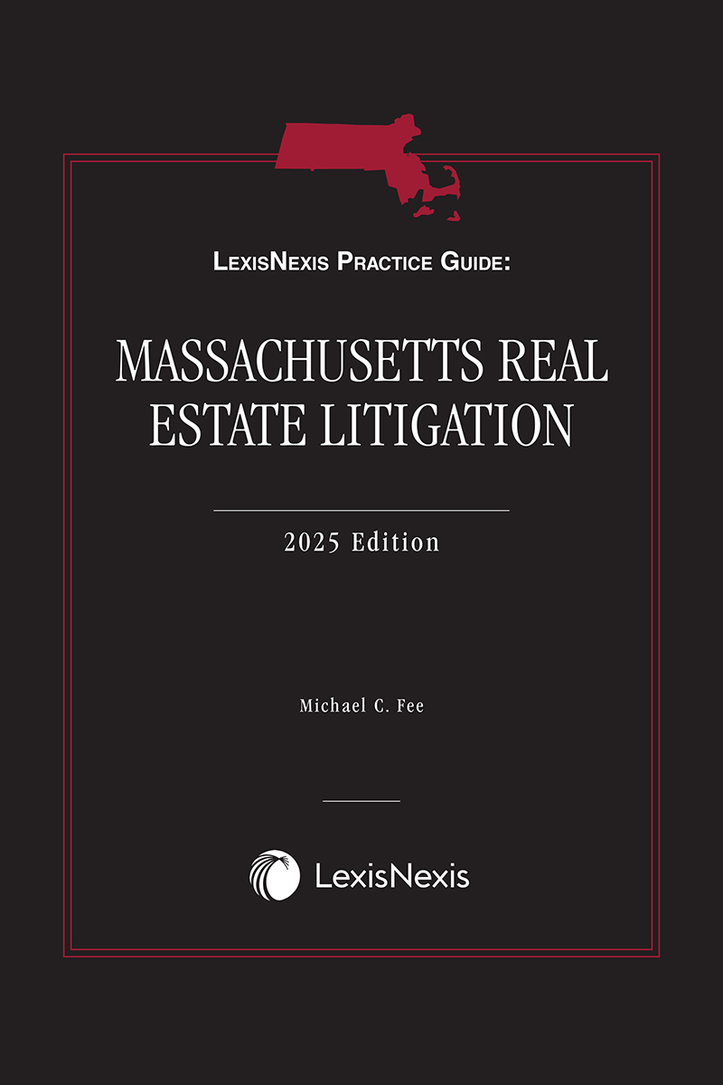 LexisNexis Practice Guide: Massachusetts Real Estate Litigation