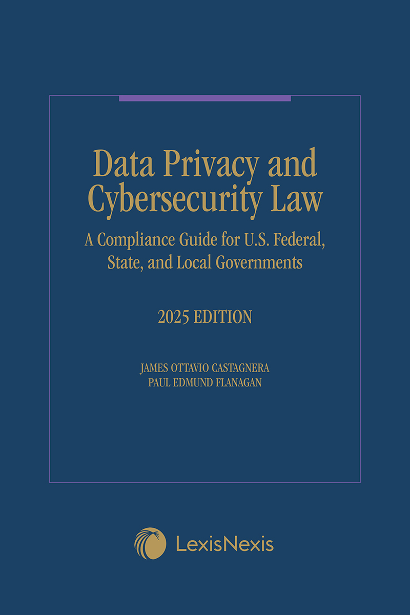 Data Privacy and Cybersecurity Law: A Compliance Guide for U.S. Federal, State, and Local Governments book cover