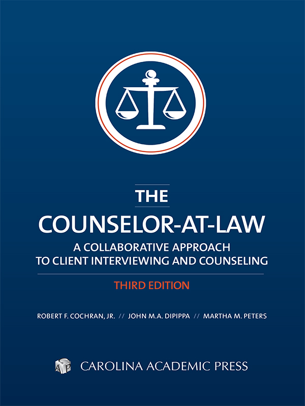 The Counselor-at-Law: A Collaborative Approach to Client Interviewing and Counseling