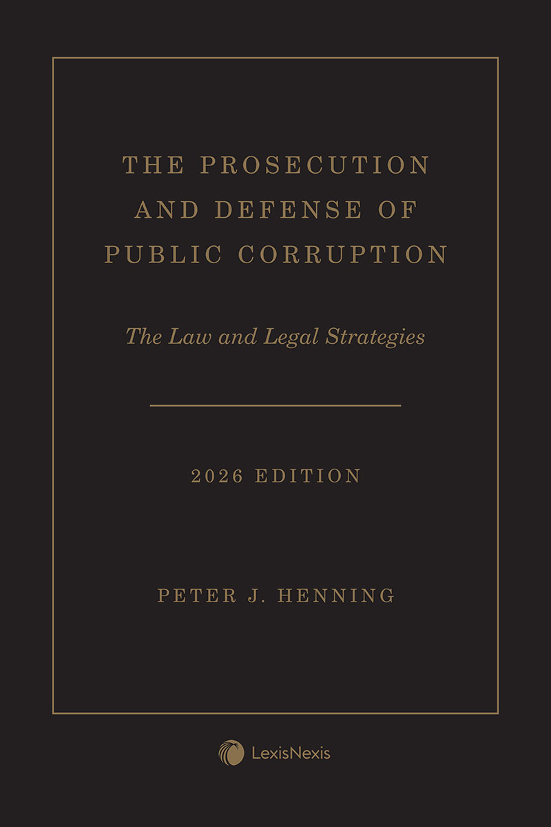 The Prosecution and Defense of Public Corruption: The Law and Legal Strategies book cover