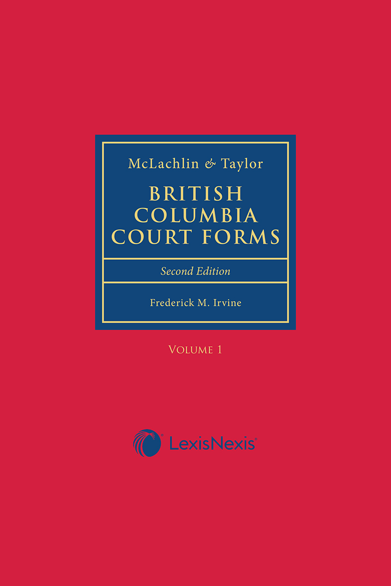 McLachlin & Taylor British Columbia Court Forms, 2nd Edition