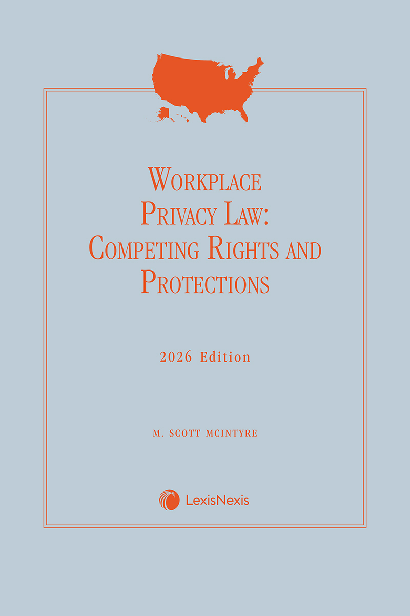 Workplace Privacy Law: Competing Rights and Protections book cover