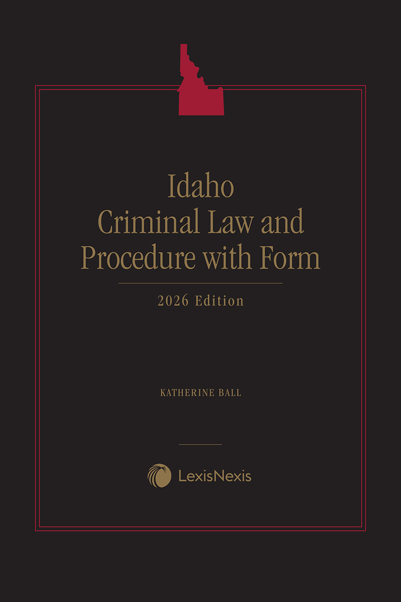 Idaho Criminal Law and Procedure with Forms book cover