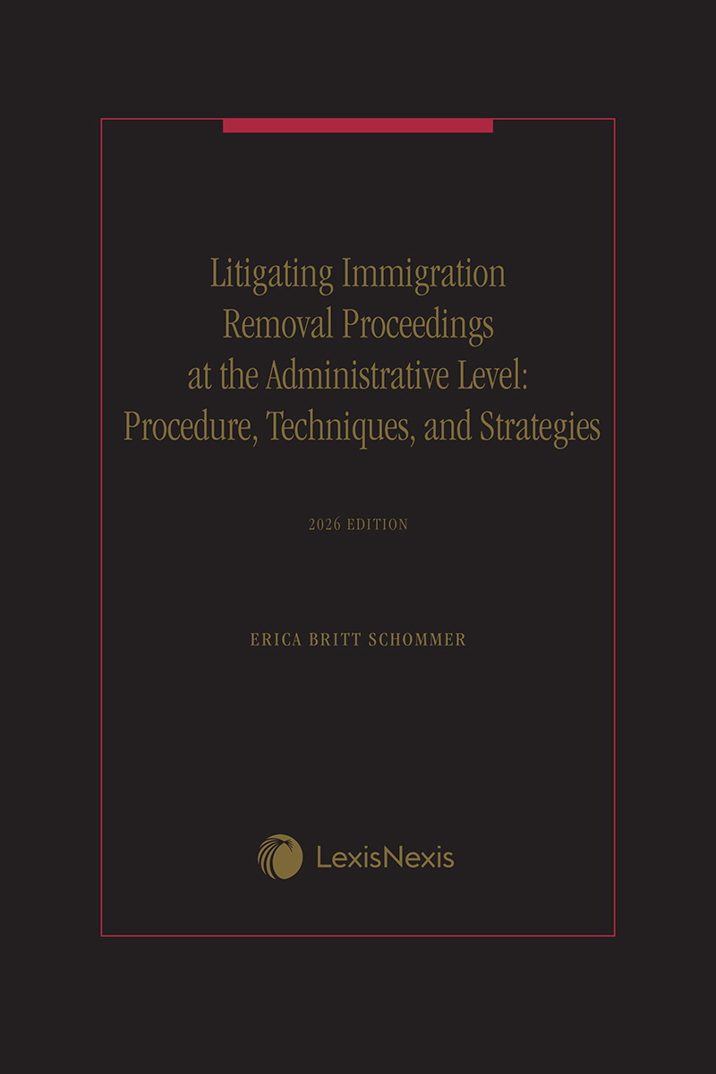 Litigating Immigration Removal Proceedings at the Administrative Level: Procedure, Techniques, and Strategies book cover
