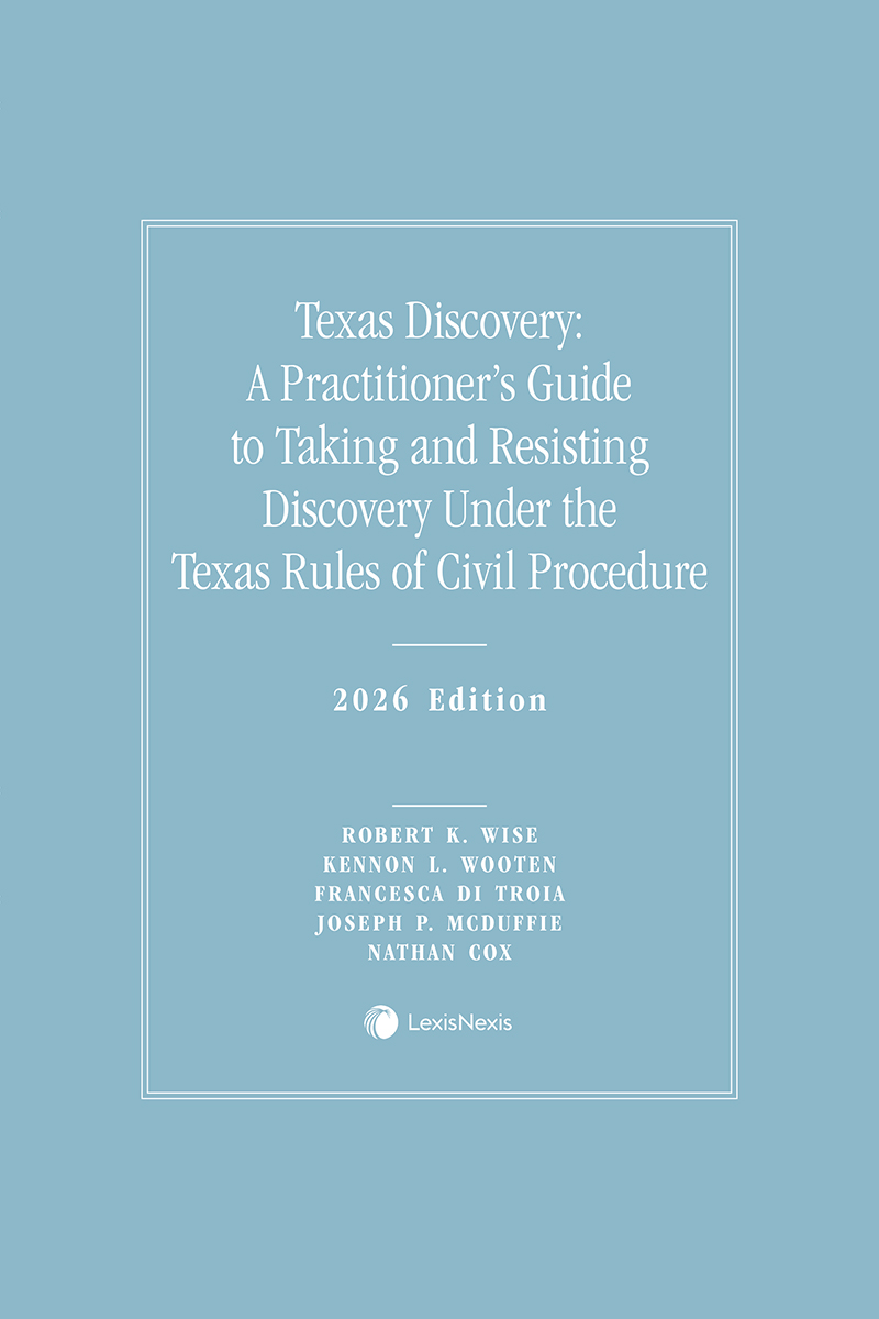 Texas Discovery: A Practitioner’s Guide to Taking and Resisting Discovery Under the Texas Rules of Civil Procedure book cover