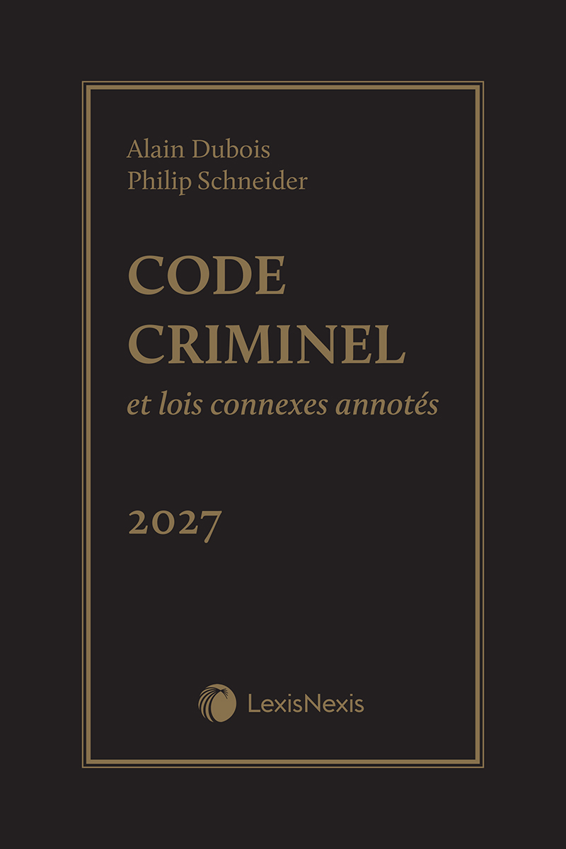 Code criminel et lois connexes annotés, édition 2027 + guide du praticien + livre électronique