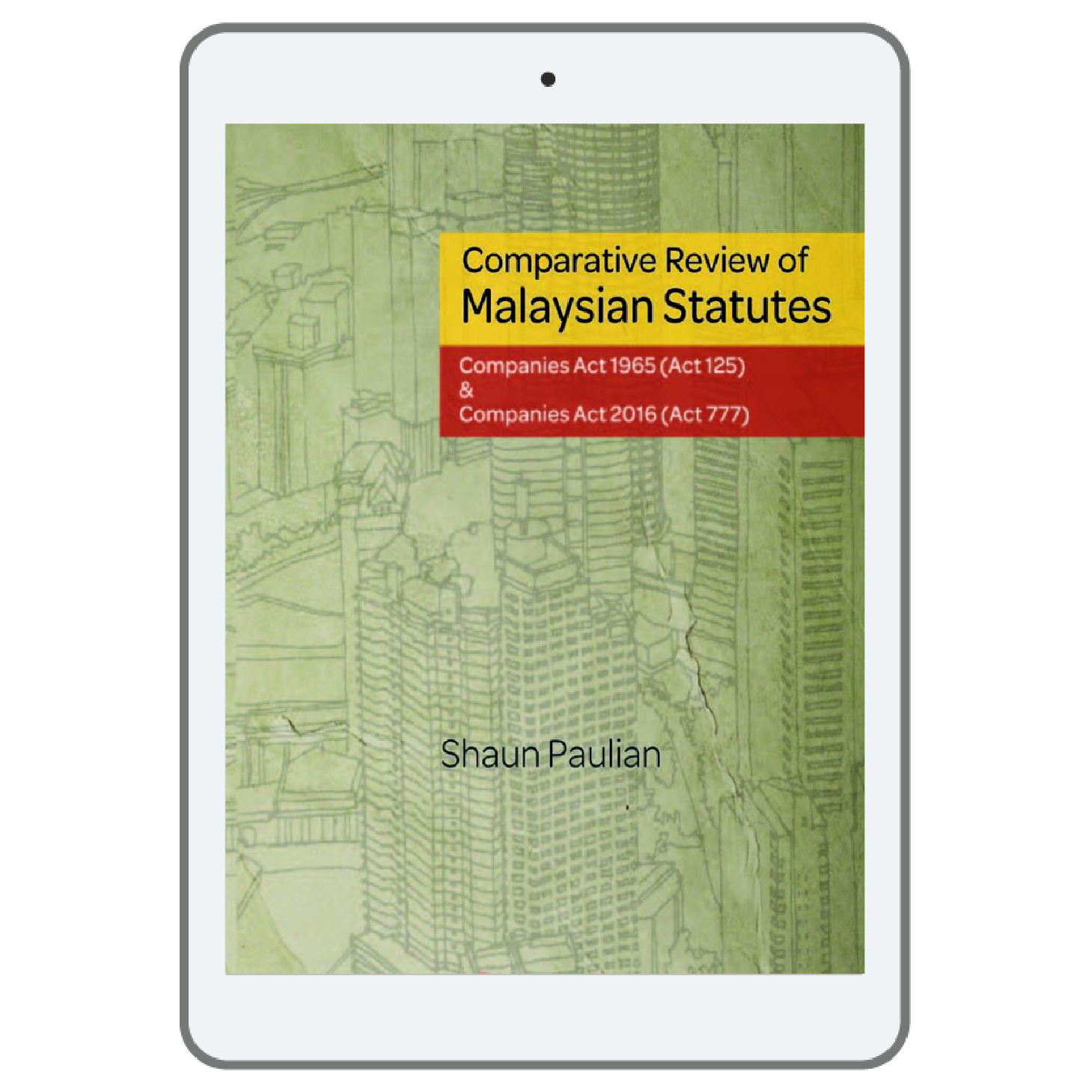 Comparative Review of Malaysian Statutes: Companies Act 1965 (Act 125) & Companies Act 2017 (Act 777) (eBook)