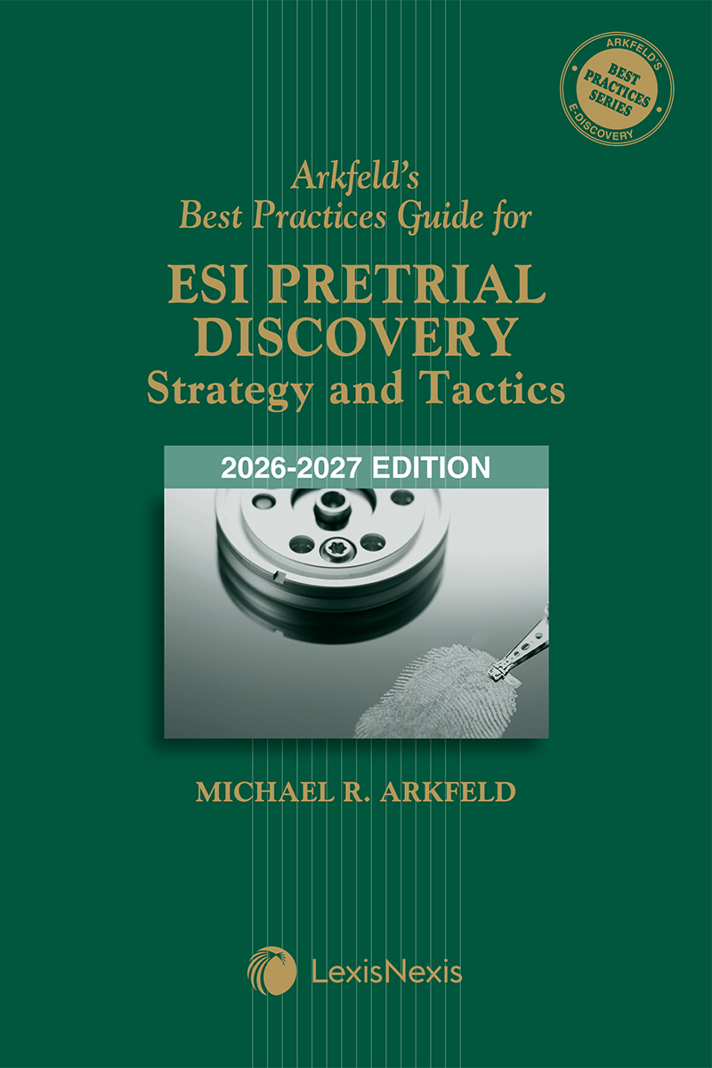 Arkfeld's Best Practices Guide for ESI Pretrial Discovery - Strategy and Tactics book cover