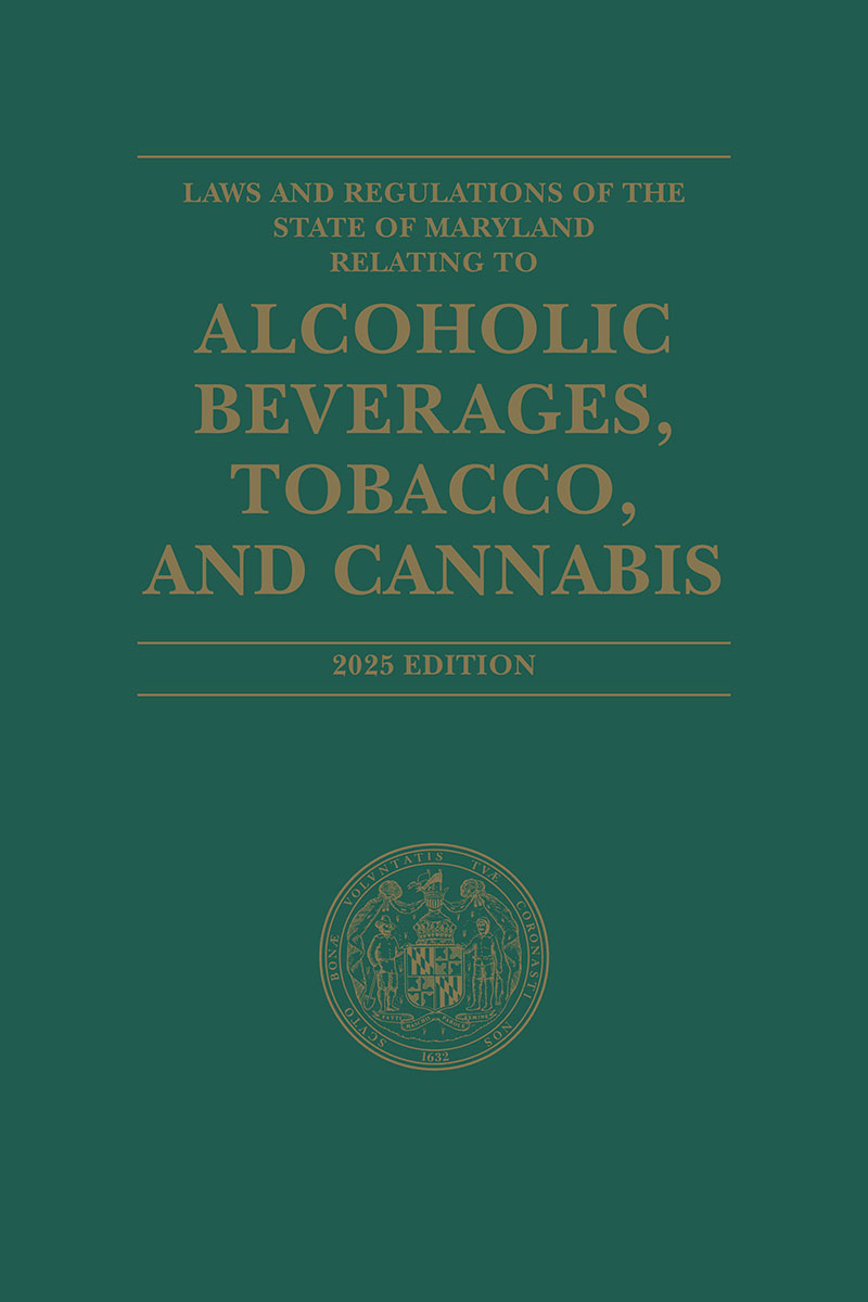 Laws and Regulations of the State of Maryland Relating to Alcoholic Beverages, Tobacco and Cannabis book cover