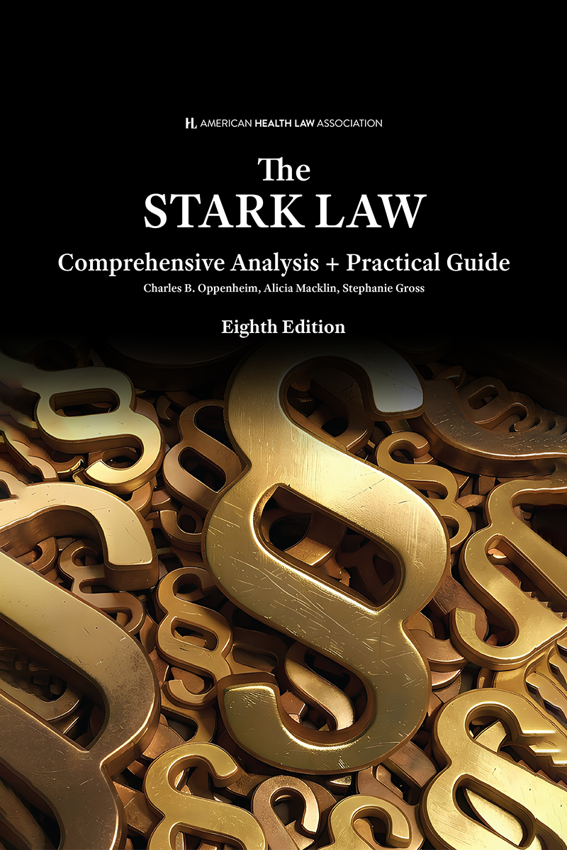 AHLA The Stark Law: Comprehensive Analysis and Practical Guide (AHLA Members)
