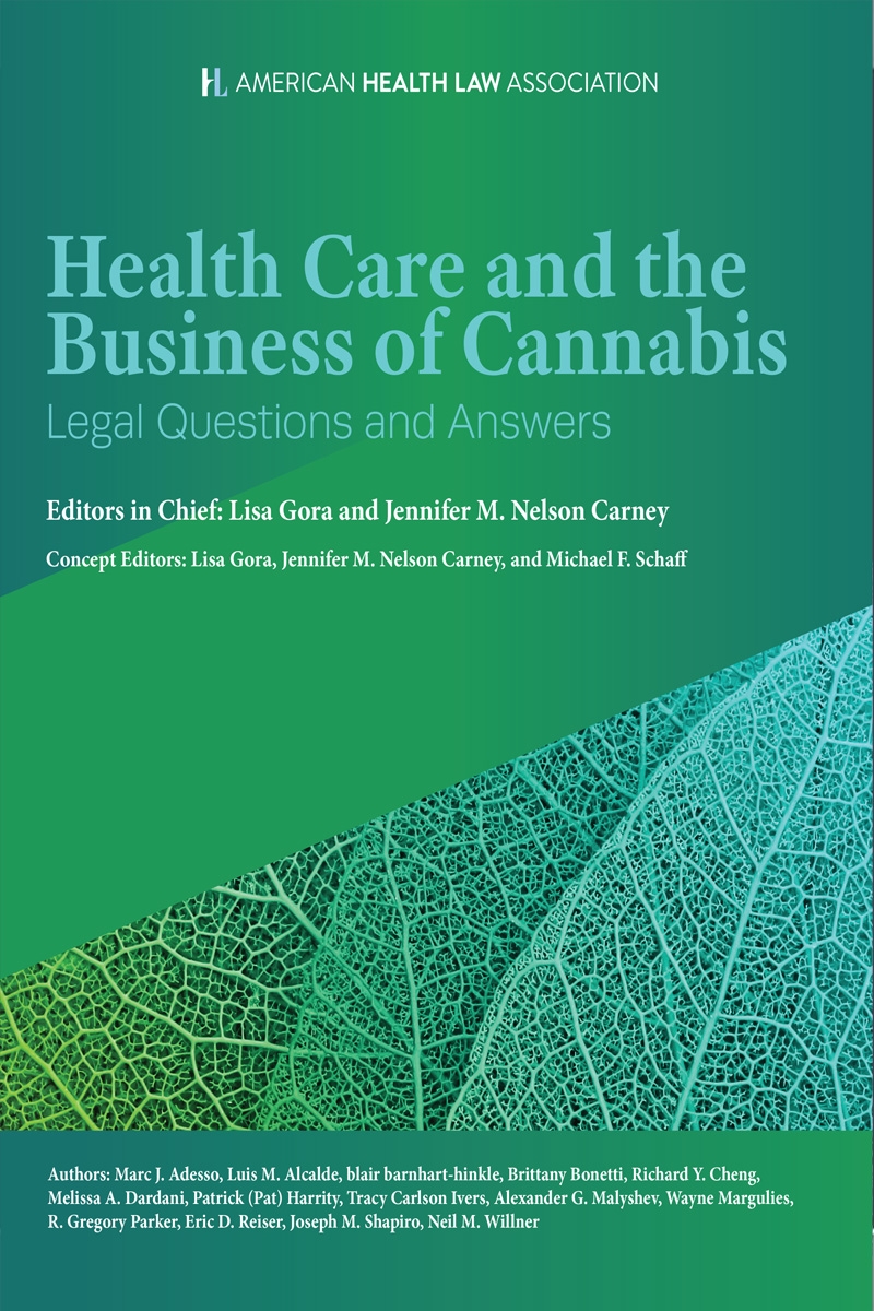 AHLA Health Care and the Business of Cannabis: Legal Questions and Answers (AHLA Members)
