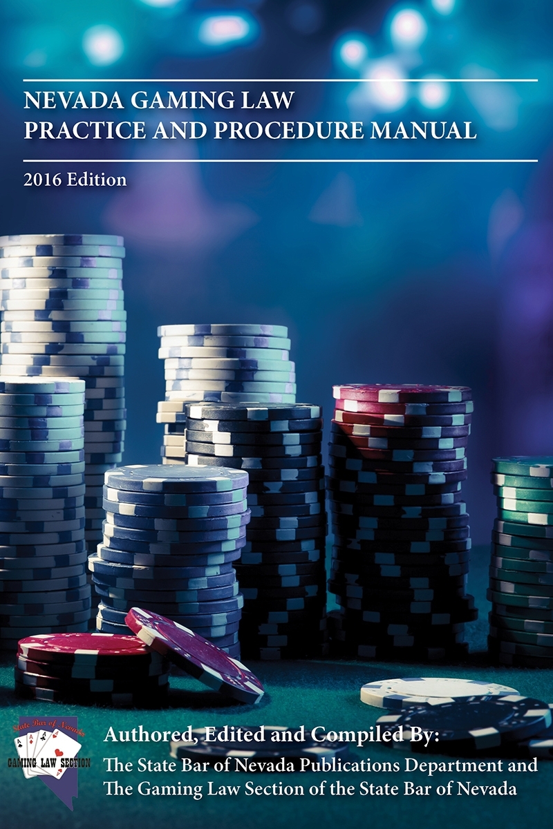 Nevada Gaming Law Practice and Procedure Manual