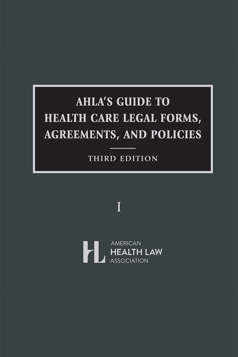 AHLA's Guide to Health Care Legal Forms, Agreements, and Policies