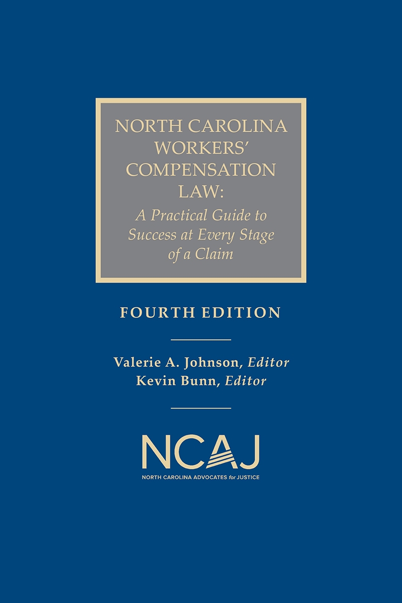 North Carolina Workers' Compensation Law: A Practical Guide to Success at Every Stage of a Claim