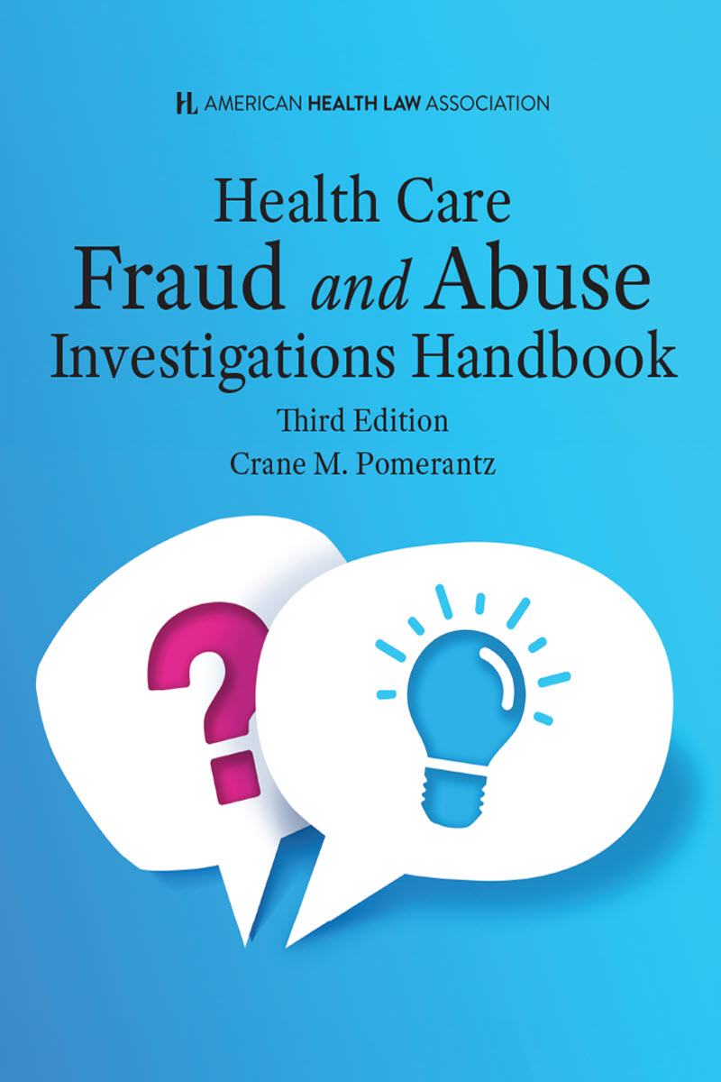 AHLA Health Care Fraud and Abuse Investigations Handbook (Non-Members)