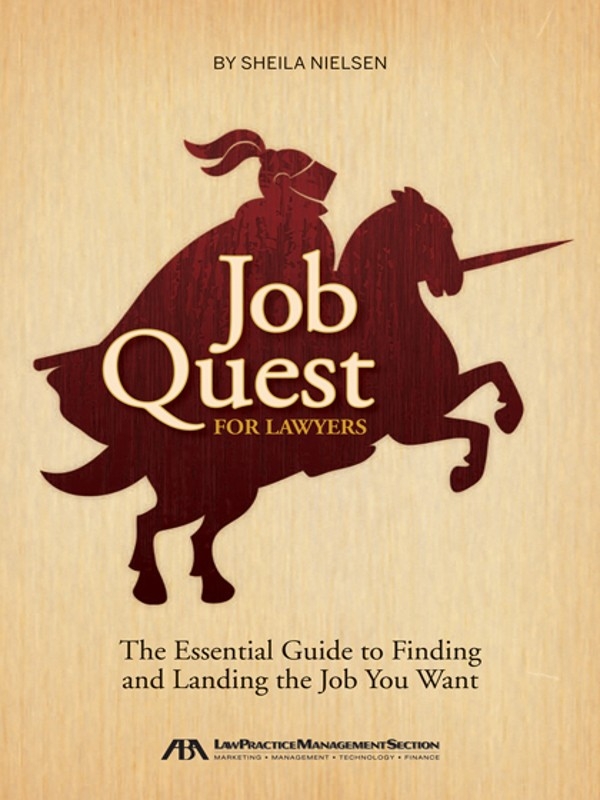 Job Quest for Lawyers: The Essential Guide to Finding and Landing the Job You Want