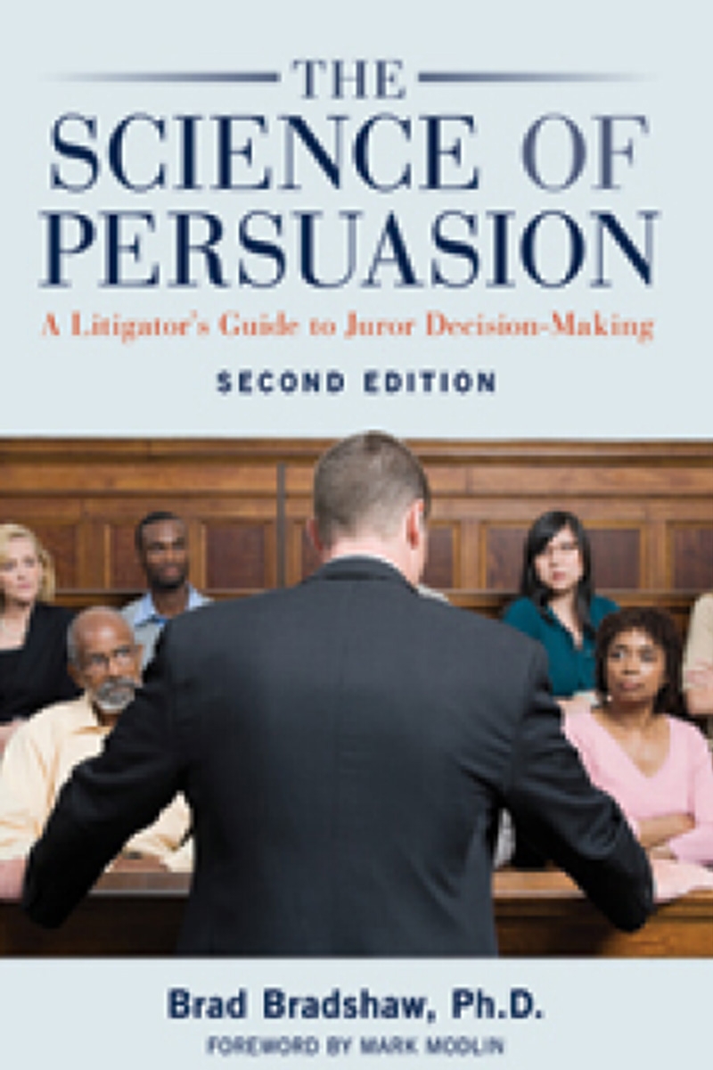 The Science of Persuasion: A Litigators Guide to Decision Making