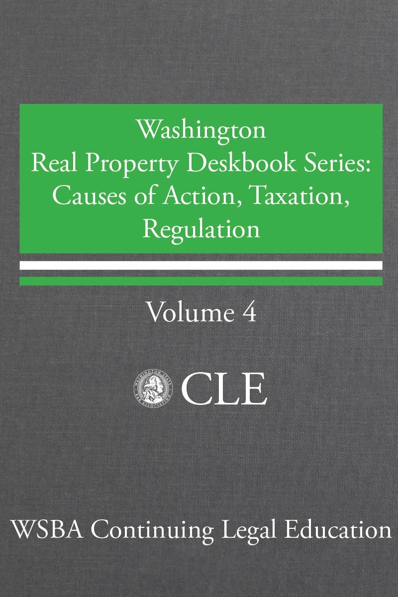Washington Real Property Deskbook Series Volume 4: Causes of Action, Taxation, Regulation