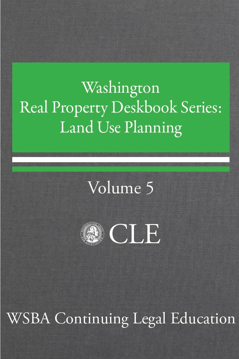 Washington Real Property Deskbook Series Volume 5: Land Use Planning