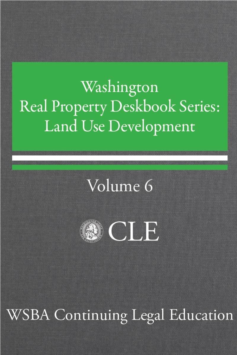 Washington Real Property Deskbook Series Volume 6: Land Use Development