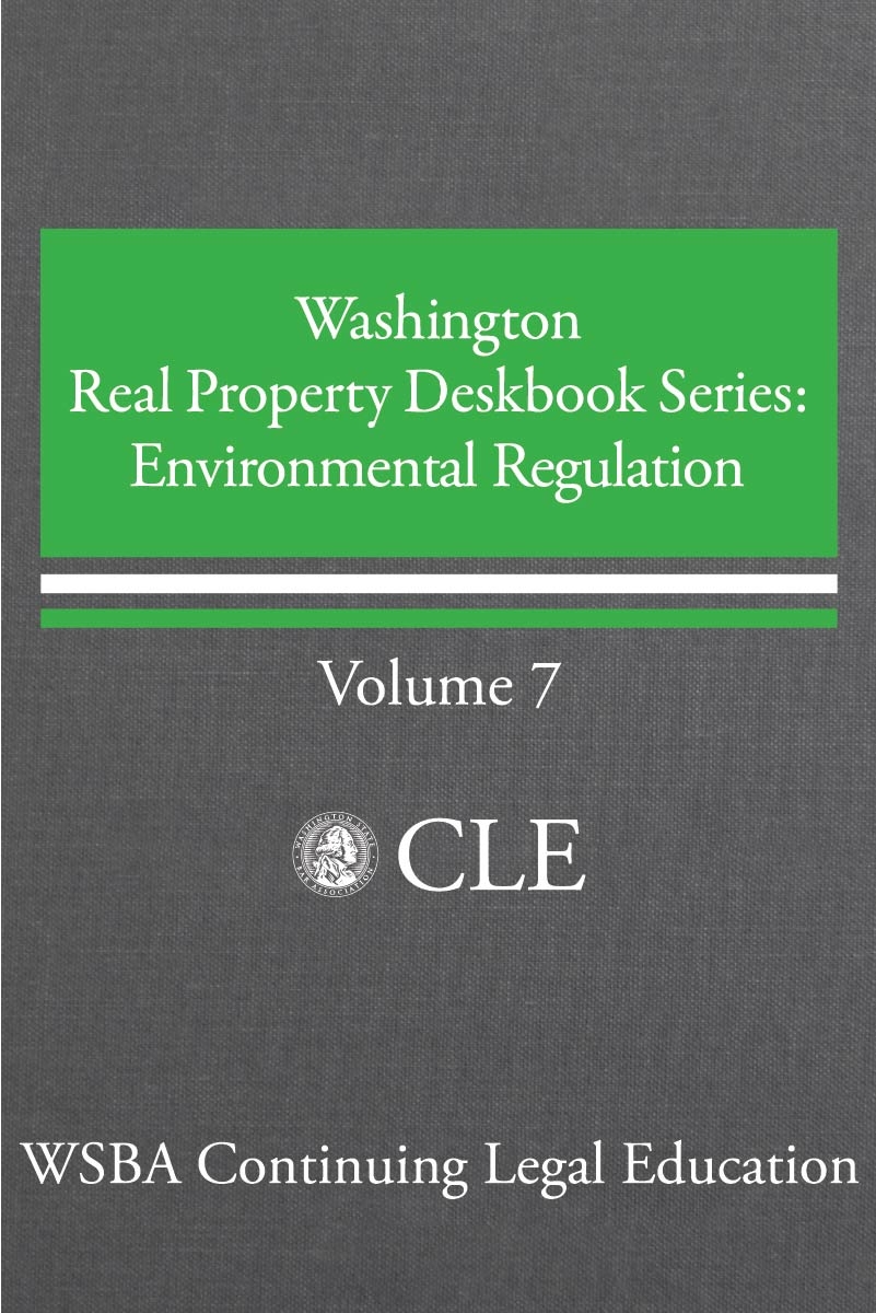 Washington Real Property Deskbook Series Volume 7: Environmental Regulation
