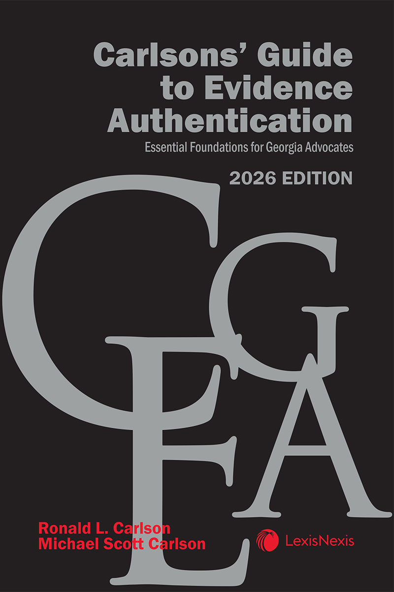 Carlsons' Guide to Evidence Authentication: Essential Foundations for Georgia Advocates book cover
 
