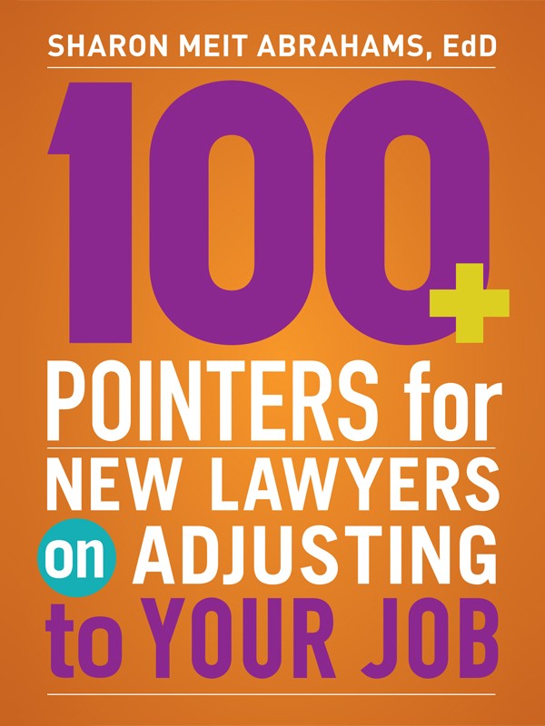 100+ Pointers for New Lawyers on Adjusting to Your Job