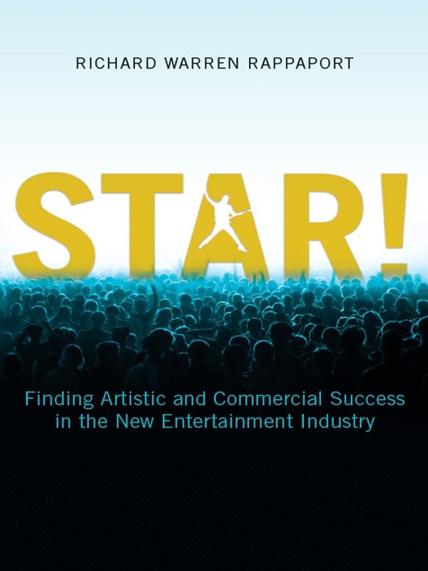 STAR! Finding Artistic and Commercial Success in the New Entertainment Industry