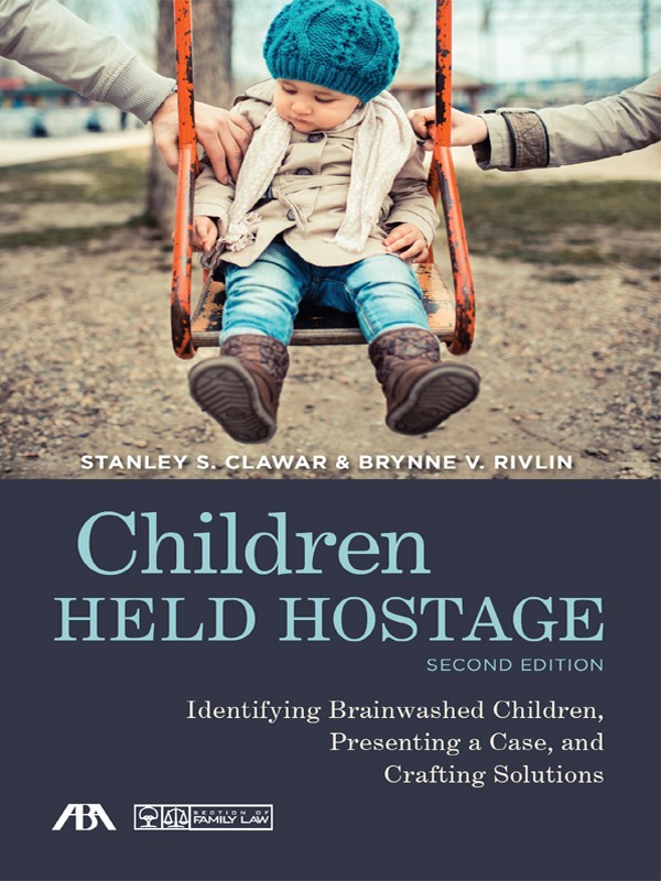 Children Held Hostage: Identifying Brainwashed Children, Presenting a Case, and Crafting Solutions