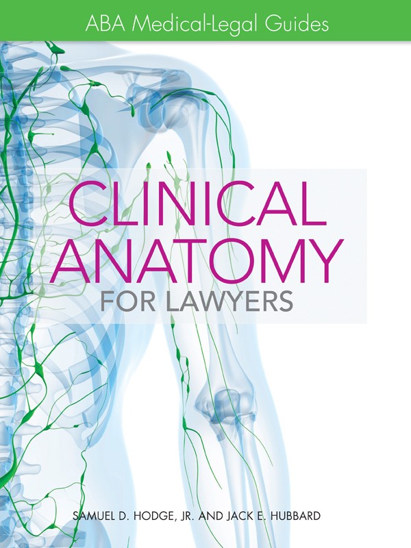 ABA Medical-Legal Guides: Clinical Anatomy for Lawyers
