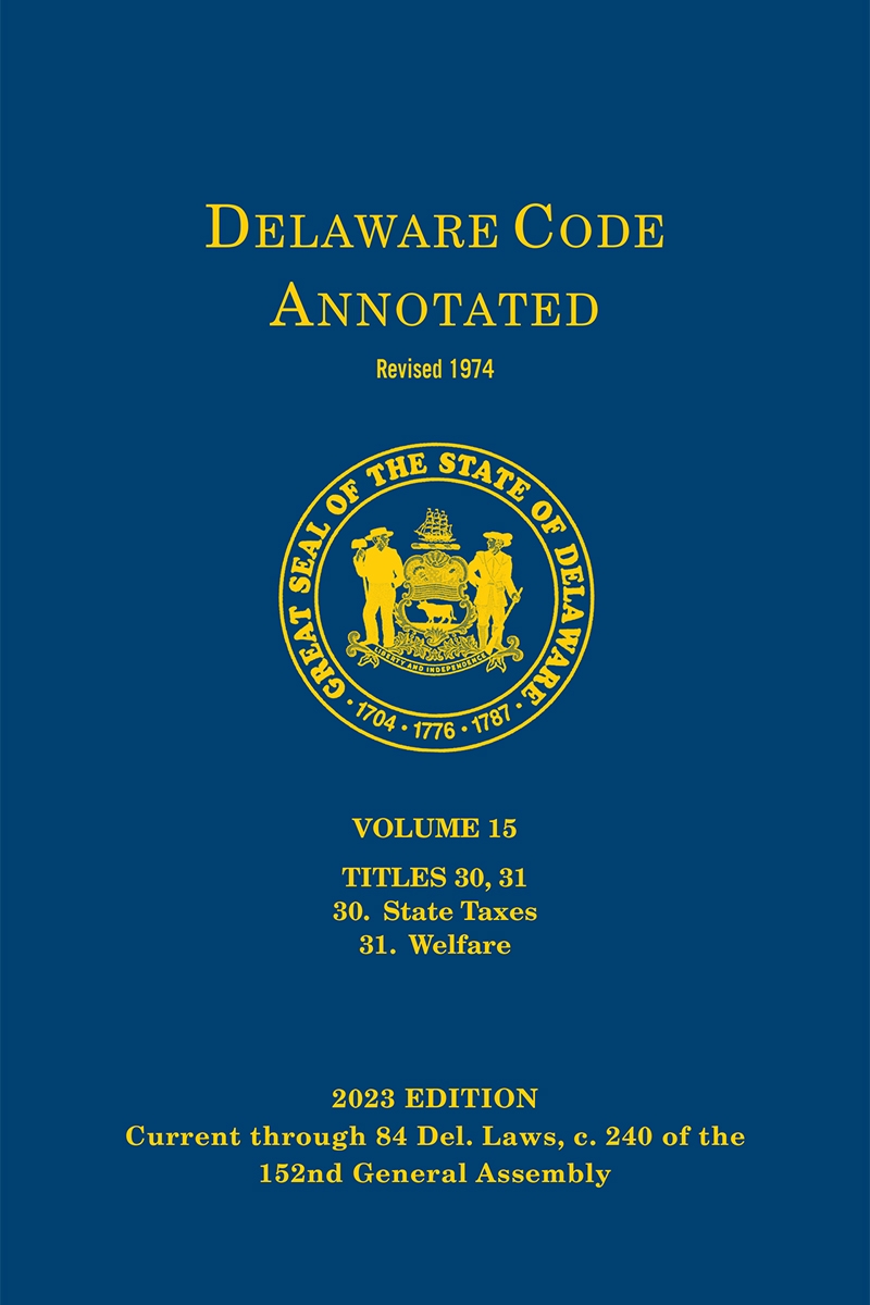 Delaware Code Annotated - Volume 15: Titles 30-31: State Taxes; Welfare