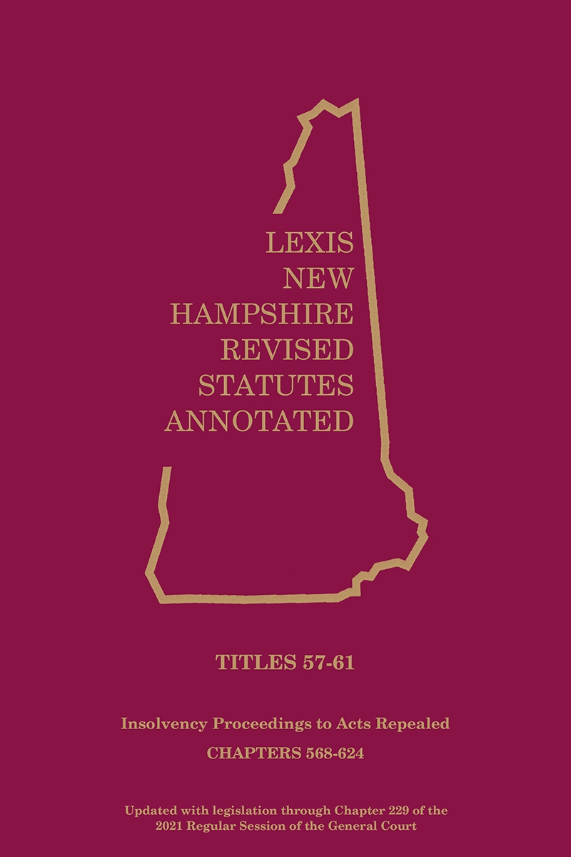 New Hampshire Revised Statutes Annotated - Volume  29 :Title 57-61 Insolvency Proceedings & Assignments for Creditors; Public Justice; Proceedings in Criminal Cases; Correction & Punishment; Acts Repealed