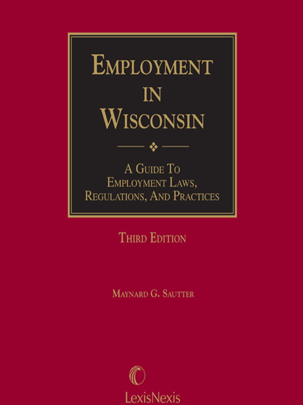 Employment in Wisconsin: Guide to Employment Laws, Regulations and Practices