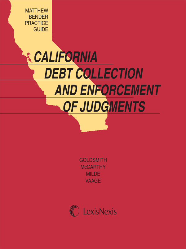 Matthew Bender Practice Guide: California Debt Collection and Enforcement of Judgments