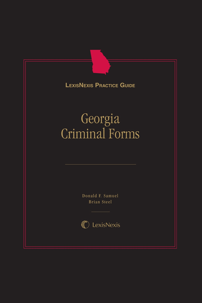 LexisNexis Practice Guide: Georgia Criminal Forms