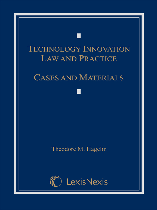 Technology Innovation Law and Practice: Cases and Materials