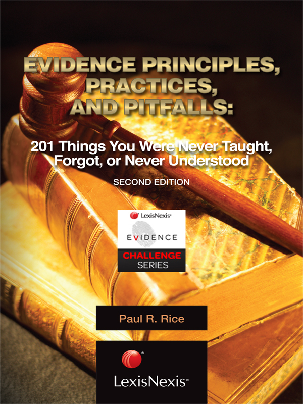 Evidence Principles, Practices, and Pitfalls: 201 Things You Were Never Taught, Forgot, or Never Understood