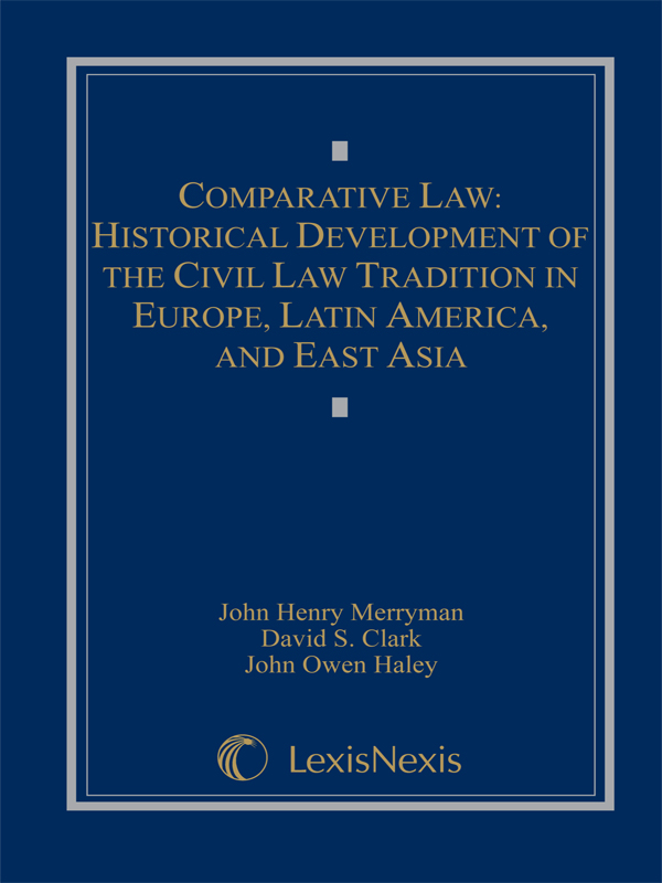 Comparative Law: Historical Development of The Civil Law Tradition in Europe, Latin America, and East Asia